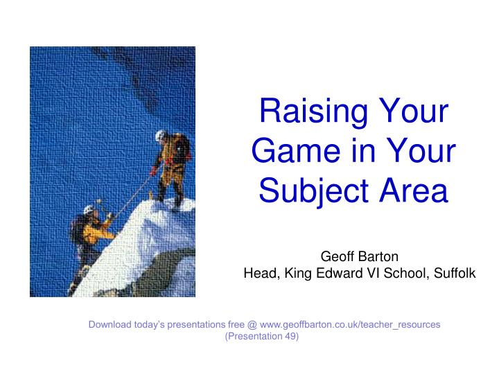 raising your game in your subject area