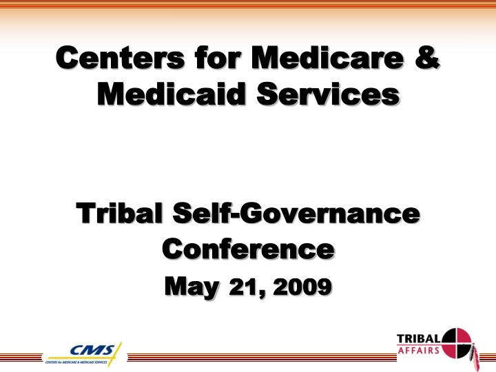 centers for medicare medicaid services tribal self governance conference may 21 2009