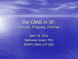 the CANS in SF: Process, Progress, Promise