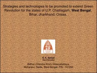 Strategies and technologies to be promoted to extend Green Revolution for the states of U.P, Chattisgarh, West Bengal ,