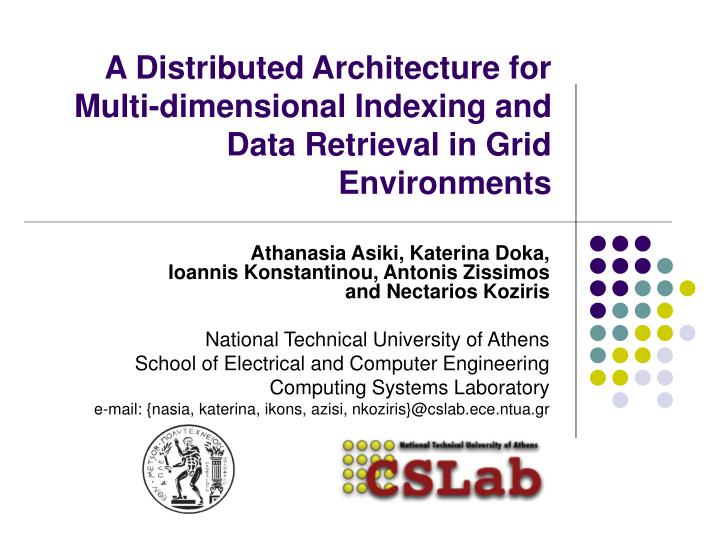 a distributed architecture for multi dimensional indexing and data retrieval in grid environments