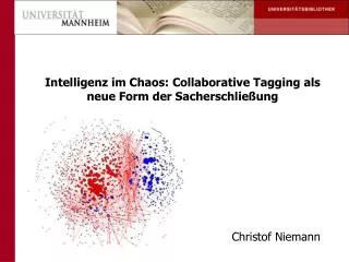 Intelligenz im Chaos: Collaborative Tagging als neue Form der Sacherschließung