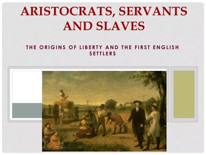 aristocrats servants and slaves