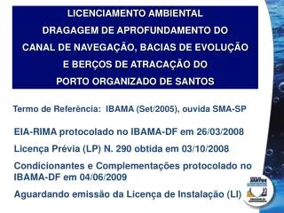 LICENCIAMENTO AMBIENTAL DRAGAGEM DE APROFUNDAMENTO DO CANAL DE NAVEGAÇÃO, BACIAS DE EVOLUÇÃO E BERÇOS DE ATRACAÇÃO DO