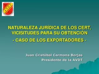 NATURALEZA JURÍDICA DE LOS CERT, VICISITUDES PARA SU OBTENCIÓN - CASO DE LOS EXPORTADORES -