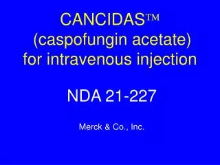 CANCIDAS ? (caspofungin acetate) for intravenous injection