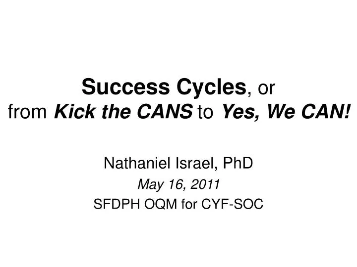 success cycles or from kick the cans to yes we can