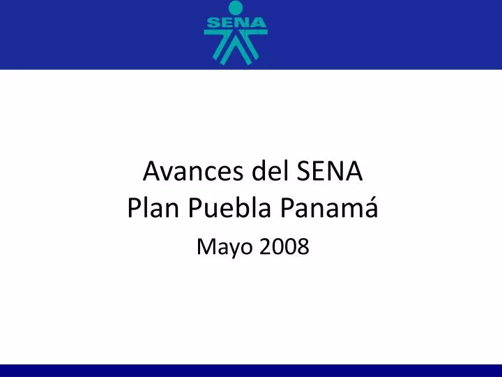 avances del sena plan puebla panam mayo 2008