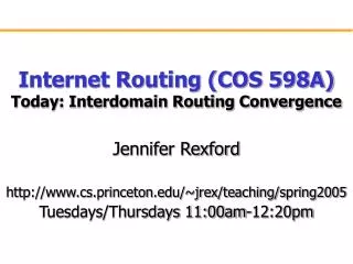 Internet Routing (COS 598A) Today: Interdomain Routing Convergence
