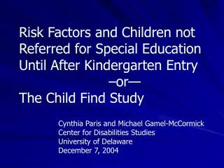 Risk Factors and Children not Referred for Special Education Until After Kindergarten Entry 				–or— The Child Find Stud