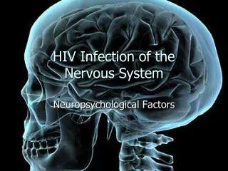 HIV Infection of the Nervous System