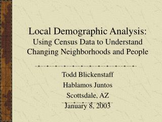 Local Demographic Analysis: Using Census Data to Understand Changing Neighborhoods and People