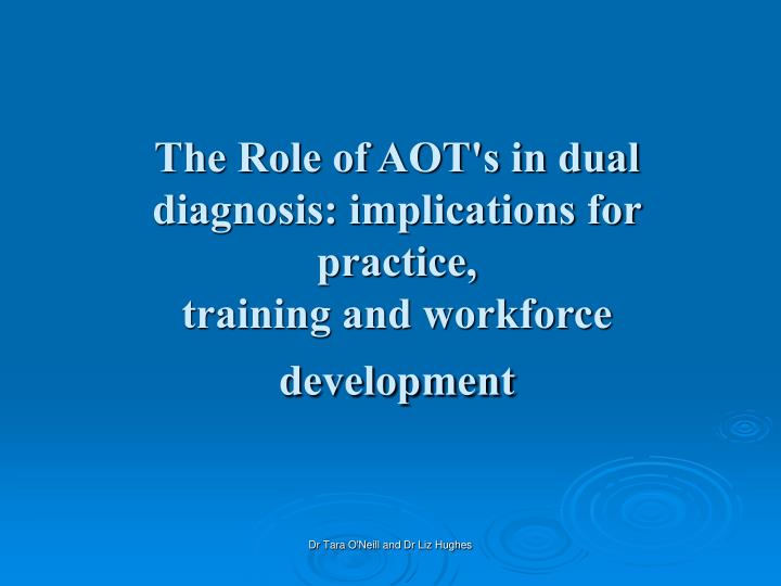 the role of aot s in dual diagnosis implications for practice training and workforce development