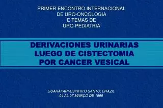 DERIVACIONES URINARIAS LUEGO DE CISTECTOMIA POR CANCER VESICAL