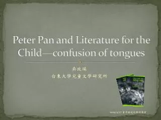 Peter Pan and Literature for the Child—confusion of tongues