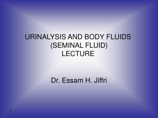 URINALYSIS AND BODY FLUIDS (SEMINAL FLUID) LECTURE