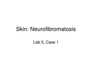 Skin: Neurofibromatosis