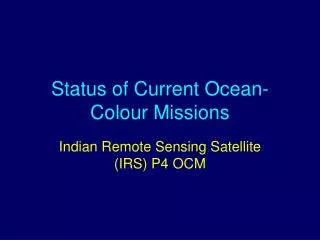 Status of Current Ocean- Colour Missions