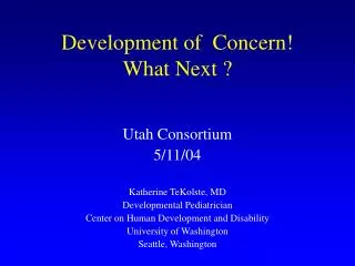 Development of Concern! What Next ?