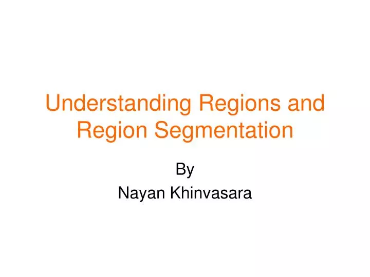 understanding regions and region segmentation