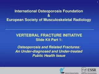 International Osteoporosis Foundation &amp; European Society of Musculoskeletal Radiology