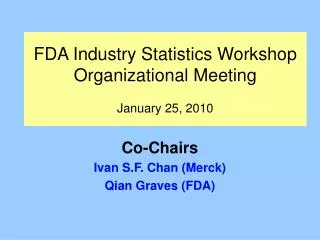 FDA Industry Statistics Workshop Organizational Meeting January 25, 2010