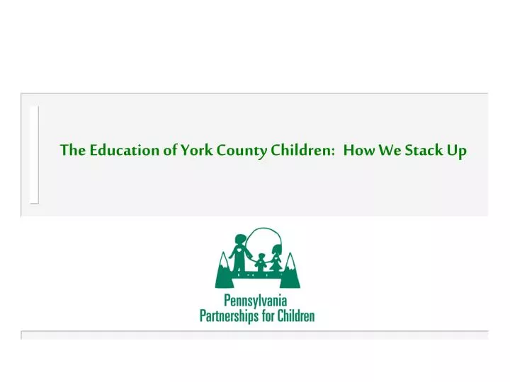 the education of york county children how we stack up