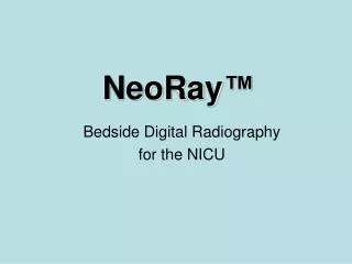 NeoRay ™