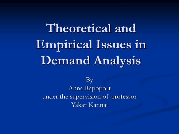 theoretical and empirical issues in demand analysis