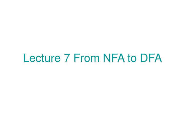 lecture 7 from nfa to dfa