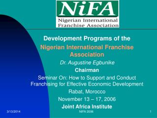 Development Programs of the Nigerian International Franchise Association Dr. Augustine Egbunike Chairman