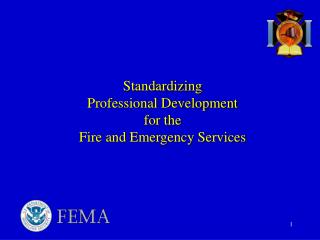 Standardizing Professional Development for the Fire and Emergency Services