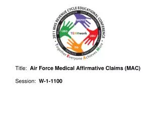 Title: Air Force Medical Affirmative Claims (MAC) Session: W-1-1100