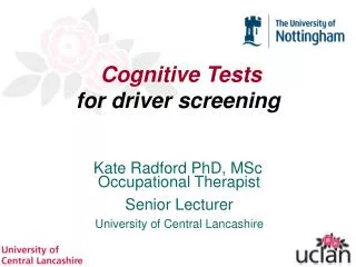 Cognitive Tests for driver screening Kate Radford PhD, MSc