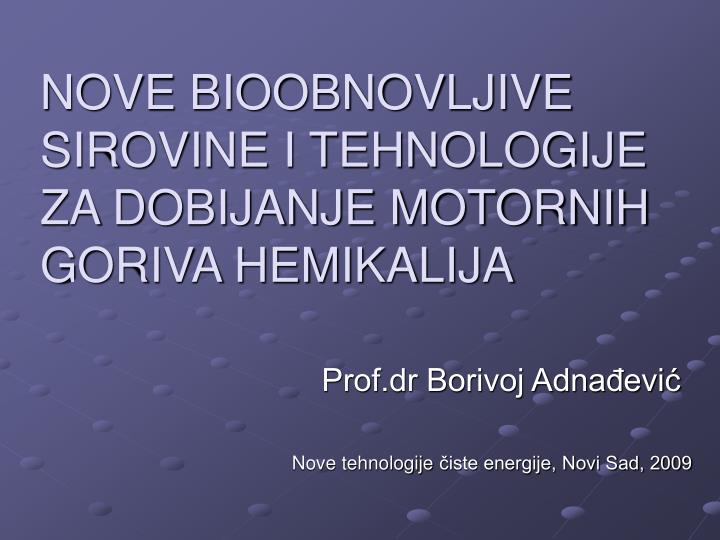 nove bioobnovljive sirovine i tehnologije za dobijanje motornih goriva hemikalija