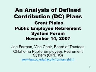 An Analysis of Defined Contribution (DC) Plans Great Plains Public Employee Retirement System Forum November 14, 2007