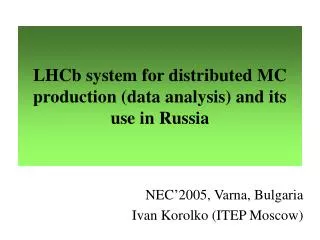 LHCb system for distributed MC production (data analysis) and its use in Russia