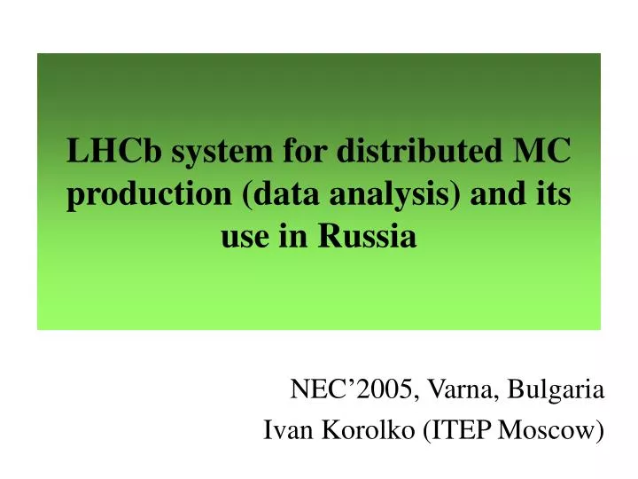 lhcb system for distributed mc production data analysis and its use in russia
