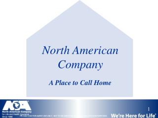 North American Company A Place to Call Home