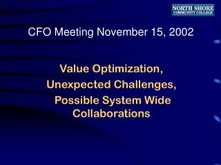 Value Optimization, Unexpected Challenges, Possible System Wide Collaborations