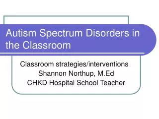 Autism Spectrum Disorders in the Classroom