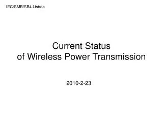 Current Status of Wireless Power Transmission