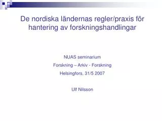De nordiska ländernas regler/praxis för hantering av forskningshandlingar NUAS seminarium Forskning – Arkiv - Forskning