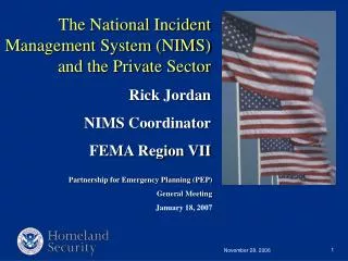 The National Incident Management System (NIMS) and the Private Sector Rick Jordan NIMS Coordinator FEMA Region VII
