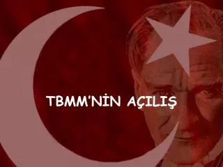 TBMM’NİN AÇILIŞ