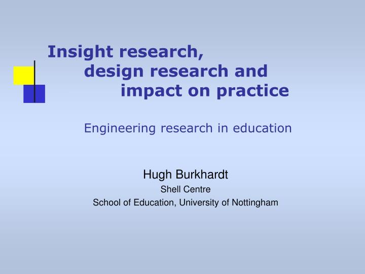insight research design research and impact on practice engineering research in education