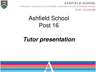 Ashfield School Post 16 Tutor presentation