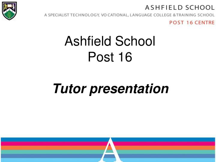 ashfield school post 16 tutor presentation