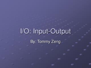 I/O: Input-Output