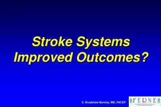 Stroke Systems Improved Outcomes?